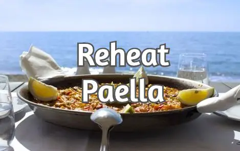 Reheat Paella Once It's Been Cooked
